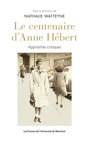 Le centenaire d'Anne Hébert: Approches critiques