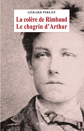 La colère de Rimbaud, le chagrin d'Arthur