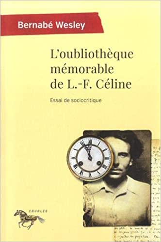 L'oubliothèque mémorable de L.-F. Céline: Essai de sociocritique