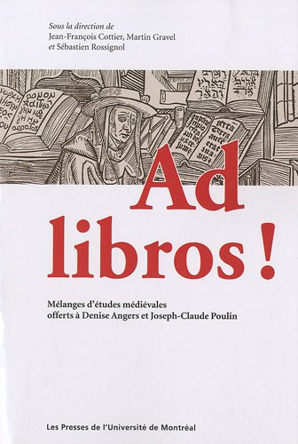 Ad libros !: Mélanges d'études médiévales offerts à Denise Angers et Joseph-Claude Poulin