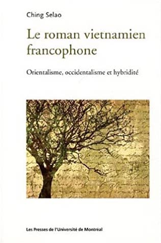 Le roman vietnamien francophone: Orientalisme, occidentalisme et hybridité