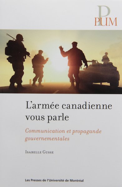 L'armée canadienne vous parle: Communication et propagande gouvernementales