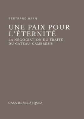 Une paix pour l'éternité : La négociation du traité du Cateau-Cambrésis