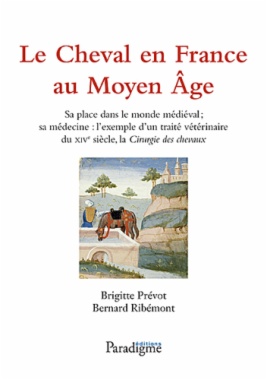 Le Cheval en France au Moyen Age : sa place dans le monde médiéval, sa médecine : l'exemple d'un traité vétérinaire du XIVe siècle, La Cirurgie des chevaux