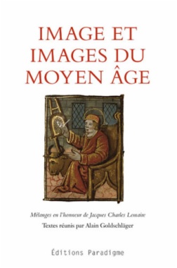 Image et images du Moyen Âge : Mélanges en l'honneur de Jacques Charles Lemaire