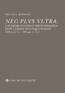 Nec plus ultra: L'Extrême Occident méditerranéen dans l'espace politique romain (218 av. J.-C. – 305 apr. J.-C.)