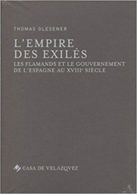 L’empire des exilés: Les Flamands et le gouvernement de l’Espagne au XVIIIe siècle