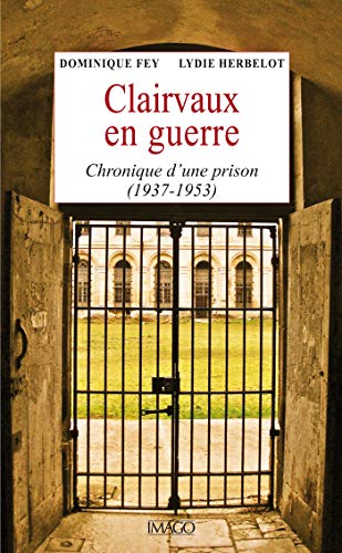 Clairvauz en guerre: chronique d'une prison (1937-1950)