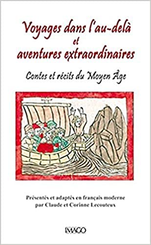 Voyages dans l'au-delà et aventures extraordinaires: Contes et récits du Moyen Âge
