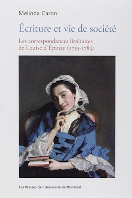 Écriture et vie de société: Les correspondances littéraires de Louise d'Épinay (1755-1783)
