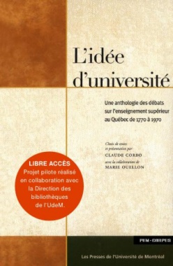 L'idée d'université. Anthologie des débats sur l'enseignement supérieur au Québec de 1770 à 1970