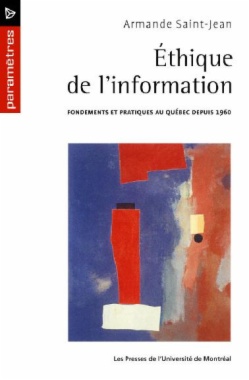 Éthique de l'information. Fondements et pratiques au Québec depuis 1960
