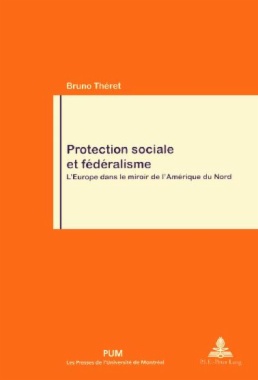 Protection sociale et fédéralisme. L'Europe dans le miroir de l'Amérique du Nord