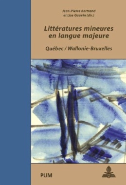 Littératures mineures en langue majeure. Québec / Wallonie-Bruxelles