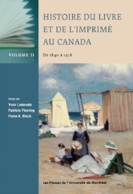 Histoire du livre et de l'imprimé au Canada, Vol. II: de 1840 à 1918