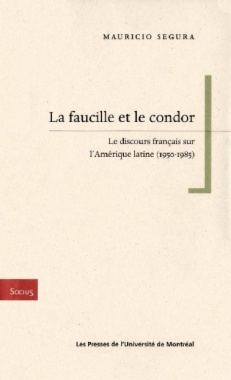 La faucille et le condor. Le discours français sur l'Amérique latine (1950-1985)