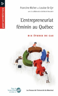 L'entrepreneuriat féminin au Québec. Dix études de cas