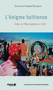 L'énigme haïtienne. Échec de l'État moderne en Haïti