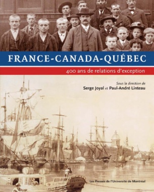 France-Canada-Québec. 400 ans de relations d'exception