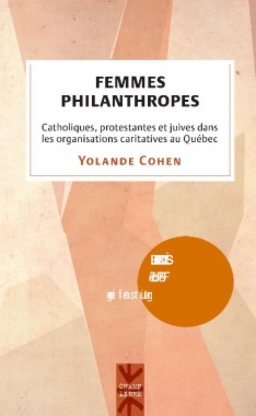 Femmes philanthropes: Catholiques, protestantes et juives dans les organisations caritatives au Québec