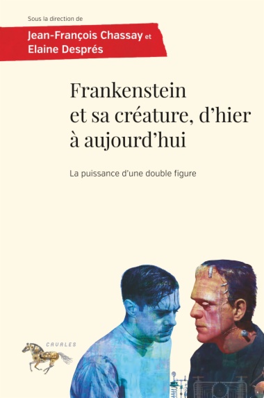 Frankenstein et sa créature, d'hier à aujourd'hui