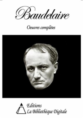 Baudelaire - Oeuvres complètes