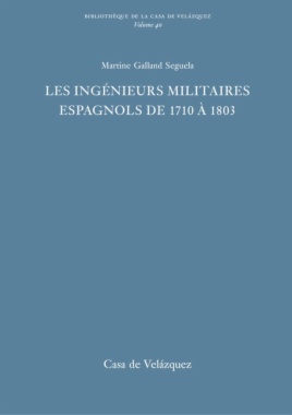 Les ingénieurs militaires espagnols de 1710 à 1803 : Étude prosopographique et sociale d'un corps d'élite
