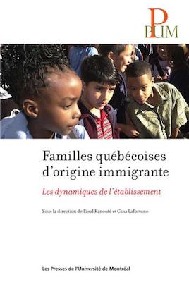 Familles québécoises d'origine immigrante: Les dynamiques de l'établissement