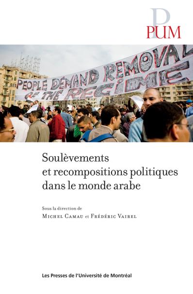 Soulèvements et recompositions politiques dans le monde arabe