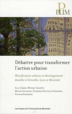 Débattre pour transformer l'action urbaine: Planification urbaine et développement durable à Grenoble, Lyon et Montréal