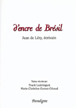 D'encre de Brésil : Jean de Léry, écrivain