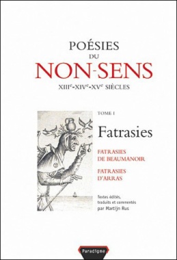 Poésies du non-sens, volume 1 : Fatrasies : fatrasies de Beaumanoir, fatrasies d'Arras