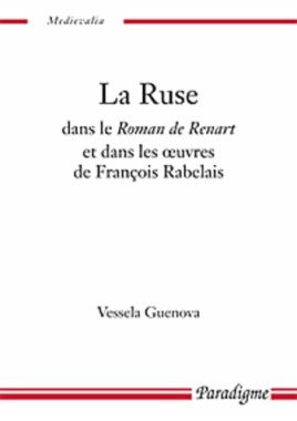 La ruse dans le Roman de Renart :  et dans les oeuvres de François Rabelais
