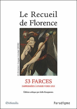 Le recueil de Florence : 53 farces imprimées à Paris vers 1515