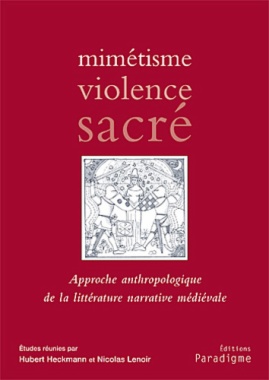 Mimétisme, violence, sacré : approche anthropologique de la littérature narrative médiévale