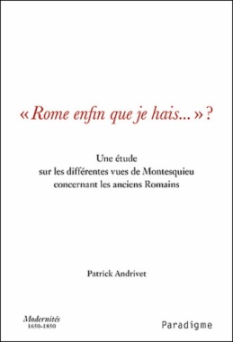 Rome enfin que je hais...? : une étude sur les différentes vues de Montesquieu concernant les anciens Romains