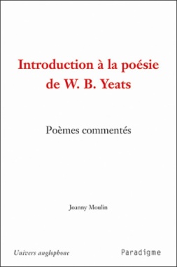 Introduction à la poésie de W.B. Yeats : poèmes commentés