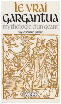 Le vrai Gargantua: mythologie d'un géant