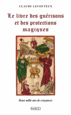 Le livre des guérisons et des protections magiques: Deux mille ans de croyances