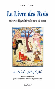 Le livre des Rois: histoire légendaire des rois de Perse