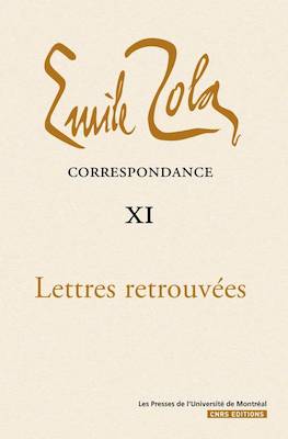 Émile Zola: Correspondance XI. Lettres retrouvées
