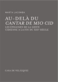 Au-delà du « Cantar de Mio Cid »: Les épigones de la geste cidienne à la fin du XIIIe siècle