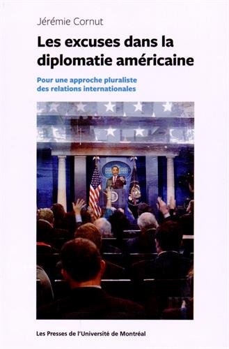 Les excuses dans la diplomatie américaine: Pour une approche pluraliste des relations internationales