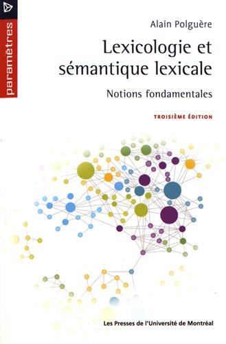 Lexicologie et sémantique lexicale: Notions fondamentales. Troisième édition