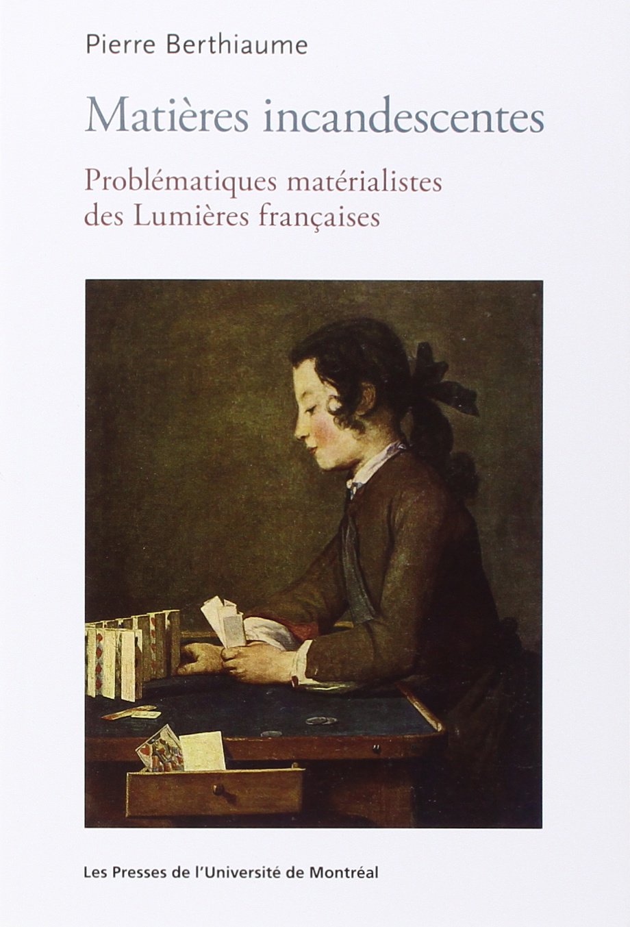 Matières incandescentes: Problématiques matérialistes des Lumières françaises (1650-1780)