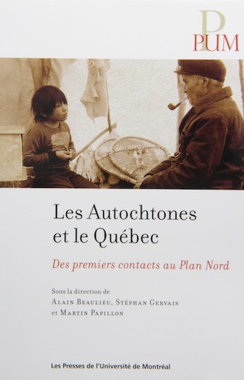 Les Autochtones et le Québec: Des premiers contact au Plan Nord