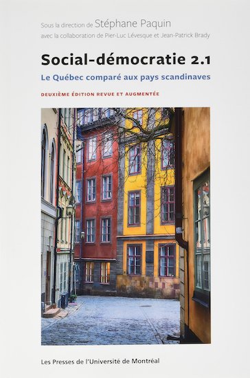Social-démocratie 2.1: Le Québec comparé aux pays scandinaves. Deuxième édition revue et augmentée