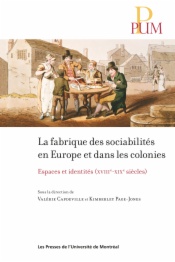 La fabrique des sociabilités en Europe et dans les colonies