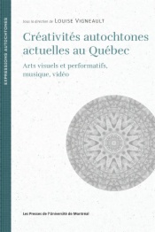 Créativités autochtones actuelles au Québec