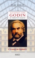 Jean-Baptiste André Godin, un industriel utopiste: l